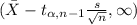 (\bar X -t_{\alpha,n-1}\frac{s}{\sqrt{n}}, \infty)
