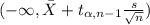 (-\infty,\bar X +t_{\alpha,n-1}\frac{s}{\sqrt{n}})