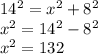 14^2=x^2+8^2\\x^2=14^2-8^2\\x^2=132