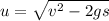 u=\sqrt {v^{2}-2gs}