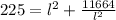 225= l^{2} + \frac{11664}{l^{2} }