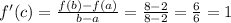 f'(c)=\frac{f(b)-f(a)}{b-a}=\frac{8-2}{8-2}=\frac{6}{6}=1