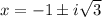 x=-1\pm i\sqrt{3}