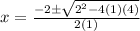 x=\frac{-2\pm \sqrt{2^2-4(1)(4)}}{2(1)}