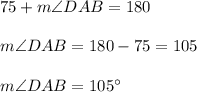 75+m\angle DAB=180\\\\m\angle DAB =180-75=105\\\\m\angle DAB =105\°