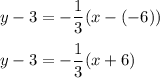 y-3=-\dfrac{1}{3}(x-(-6))\\\\y-3=-\dfrac{1}{3}(x+6)