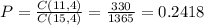 P = \frac{C(11,4)}{C(15,4)} = \frac{330}{1365} = 0.2418