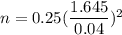 n=0.25(\dfrac{1.645}{0.04})^2