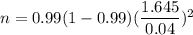 n=0.99(1-0.99)(\dfrac{1.645}{0.04})^2