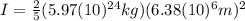 I=\frac{2}{5}(5.97(10)^{24}kg)(6.38(10)^{6}m)^{2}