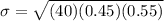 \sigma= \sqrt{(40)(0.45)(0.55)}