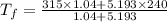 T_{f} = \frac{315\times1.04+5.193\times240}{1.04+5.193}