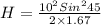 H=\frac{10^{2}Sin^{2}45 }{2\times 1.67}