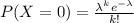 P(X = 0) = \frac{\lambda^ke^{-\lambda}}{k!}