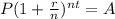 P(1 +  \frac{r}{n})^{nt} = A