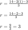 r = \frac{14 - 2(1) - 3}{3}\\\\r = \frac{14 - 2 - 3}{3}\\\\r = \frac{9}{3} = 3