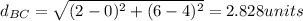 d_{BC}=\sqrt{(2-0)^2+(6-4)^2}=2.828units