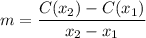 \displaystyle m=\frac{C(x_2)-C(x_1)}{x_2-x_1}