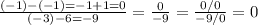 \frac{(-1)-(-1)=-1+1=0}{(-3)-6=-9}=\frac{0}{-9}=\frac{0/0}{-9/0}=0