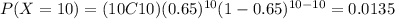 P(X=10)=(10C10)(0.65)^{10} (1-0.65)^{10-10}=0.0135