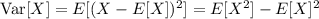 \mathrm{Var}[X]=E[(X-E[X])^2]=E[X^2]-E[X]^2