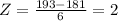 Z=\frac{193-181}{6}=2