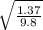 \sqrt{\frac{1.37}{9.8}}