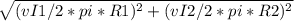 \sqrt{(vI1/2*pi*R1)^2+(vI2/2*pi*R2)^2}