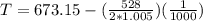 T = 673.15-(\frac{528}{2*1.005})(\frac{1}{1000})