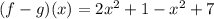 (f - g)(x) = 2x^2 + 1 -x^2 + 7