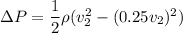 \Delta P = \dfrac{1}{2}\rho (v_2^2-(0.25 v_2)^2)