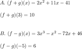 A.\ (f+g)(x) =2x^2+11x-41\\\\ (f+g)(3) =10\\\\\\ B.\ (f-g)(x)=3x^3-x^2-72x+46\\\\ (f-g)(-5)=6