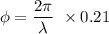 \phi = \dfrac{2\pi}{\lambda}\ \times 0.21