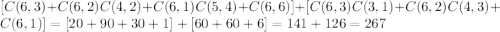 [C(6,3)+C(6,2)C(4,2)+C(6,1)C(5,4)+C(6,6)] + [C(6,3)C(3,1)+C(6,2)C(4,3)+C(6,1)] =[20+90+30+1]+[60+60+6]=141+126=267