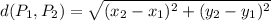 d(P_1,P_2)=\sqrt{(x_2-x_1)^{2}+(y_2-y_1)^{2}}