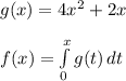 g(x)=4x^2+2x\\ \\f(x)=\int\limits^x_0 {g(t)} \, dt