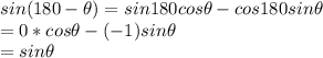 sin(180-\theta)=sin 180 cos \theta-cos 180sin \theta \\=0* cos \theta-(-1)  sin \theta\\=sin \theta