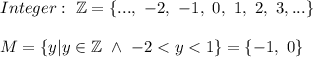 Integer:\ \mathbb{Z}=\{...,\ -2,\ -1,\ 0,\ 1,\ 2,\ 3,...\}\\\\M=\{y|y\in\mathbb{Z}\ \wedge\ -2