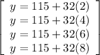 \left[\begin{array}{ccc}y = 115 + 32 (2)\\y = 115 + 32 (4)\\y = 115 + 32 (6)\\y = 115 + 32 (8)\end{array}\right]