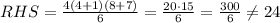 RHS = \frac{4(4 + 1)(8 + 7)}{6} = \frac{20 \cdot 15}{6} = \frac{300}{6} \neq 24