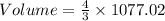 Volume=\frac{4}{3}\times 1077.02
