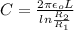 C=\frac{2\pi \epsilon_{o}L}{ln\frac{R_{2} }{R_{1}} }