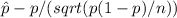 \hat{p} -p/(sqrt( p( 1- p) / n))