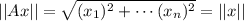 ||Ax||=\sqrt{(x_1)^2+\cdots (x_n)^2}=||x||