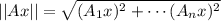 ||Ax||=\sqrt{(A_1 x)^2+\cdots (A_n x)^2}