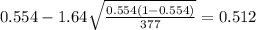 0.554 - 1.64\sqrt{\frac{0.554(1-0.554)}{377}}=0.512