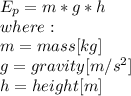 E_{p}=m*g*h\\ where:\\m =mass [kg]\\g = gravity [m/s^2]\\h = height [m]\\