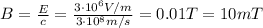 B=\frac{E}{c}=\frac{3\cdot 10^6 V/m}{3\cdot 10^8 m/s}=0.01 T=10 mT