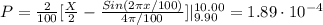 P=\frac{2}{100} [\frac{X}{2} - \frac{Sin(2\pi x/100)}{4\pi /100}]|_{9.90}^{10.00} = 1.89 \cdot 10^{-4}