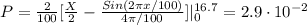 P=\frac{2}{100} [\frac{X}{2} - \frac{Sin(2\pi x/100)}{4\pi /100}]|_{0}^{16.7} = 2.9 \cdot 10^{-2}